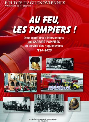 Au feu, les pompiers - 200 ans des sapeurs-pompiers de Haguenau